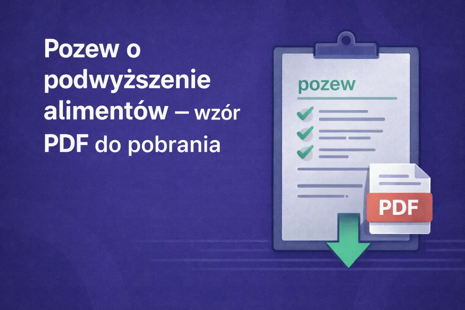 Pozew o podwyższenie alimentów – wzór PDF do pobrania